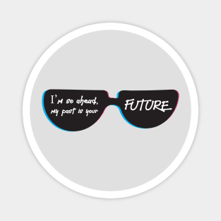 Swag Flex Statement: My Past Is Your Future Magnet